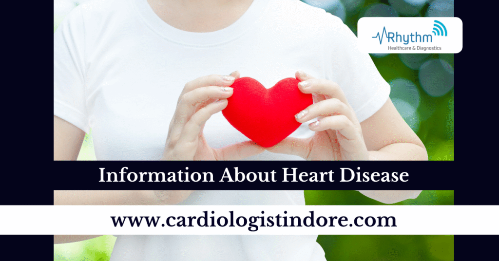 Information About Heart Disease - cardiologist indore