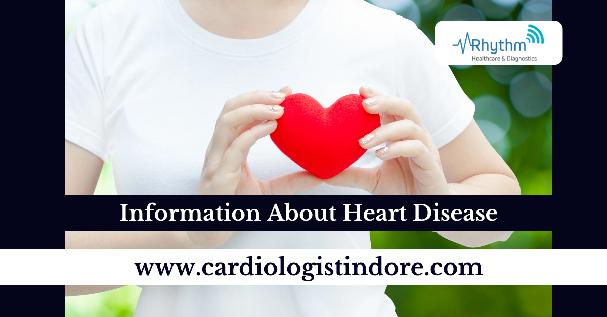 Information About Heart Disease - cardiologist indore